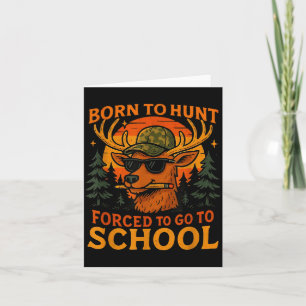 Born Hunt Forced Go To School Kid Boy Camo Deer Hu Card