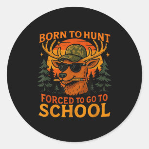 Born Hunt Forced Go To School Kid Boy Camo Deer Hu Classic Round Sticker