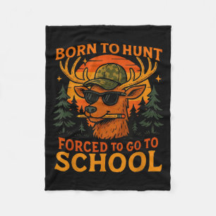 Born Hunt Forced Go To School Kid Boy Camo Deer Hu Fleece Blanket