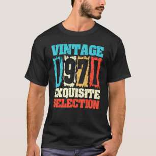 Born In 1971 Birthday Exquisite Selection Made In  T-Shirt