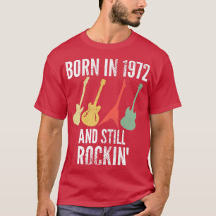 Born in 1972 and Still Rockin 50th Birthday Guitar T-Shirt