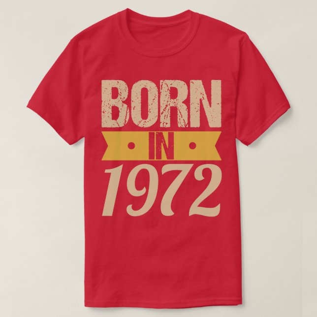 Born in 1972 T-Shirt (Design Front)
