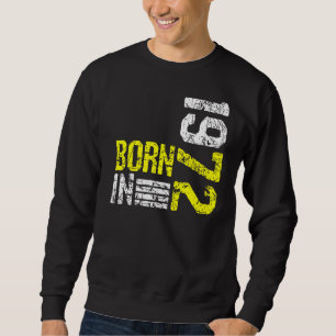 Born In 1972 Vintage 50 Years Birthday Grunge Effe Sweatshirt