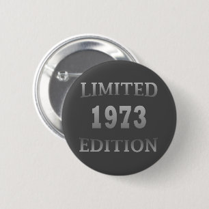 Born in 1973 birthday limited edition 6 cm round badge
