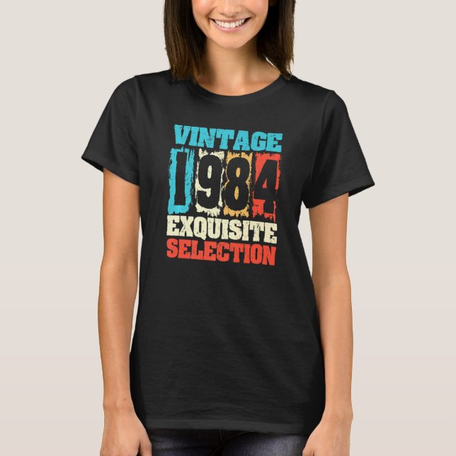 Born In 1984 Birthday Exquisite Selection Made In  T-Shirt (Front)