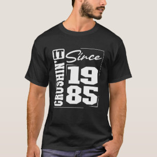 Born in 1985, Crushinu2019 It Since 1985 Varsity F T-Shirt