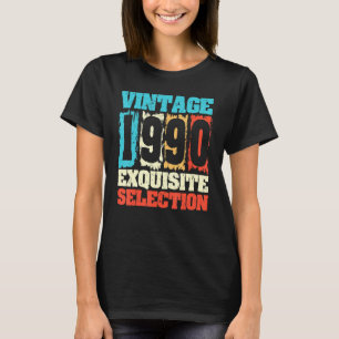 Born In 1990 Birthday  Exquisite Selection  Made I T-Shirt