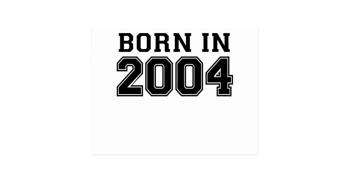 BORN IN 2004.png Postcard Zazzle.co.uk BORN IN 2004.png Postcard Zazzle.co.uk