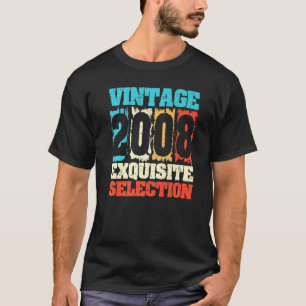 Born In 2008 Birthday Exquisite Selection Made In T-Shirt