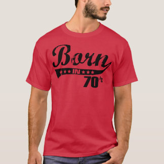 Born in 70s T-Shirt