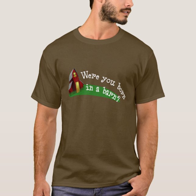 Born in a Barn Quote Shirt (Front)