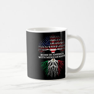 Born In America With Mexican Roots Coffee Mug