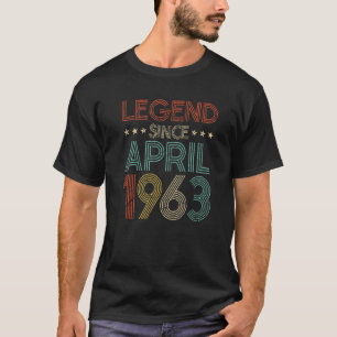 Born In April 1963 Legend Since 59 Yr Old 59th Bir T-Shirt