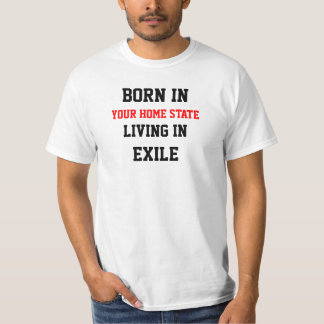 BORN IN (Customise w/ Your home state) T-Shirt