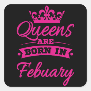 BORN IN FEBRUARY Birthday Queen Women Girls Square Sticker