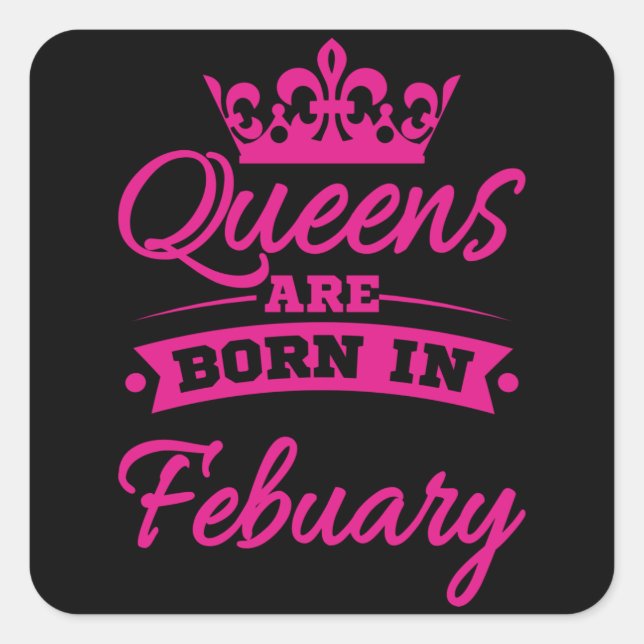 BORN IN FEBRUARY Birthday Queen Women Girls Square Sticker (Front)