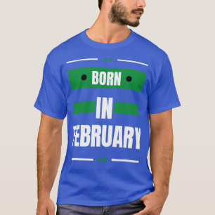 Born in february T-Shirt