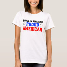 Born In Finland Proud American