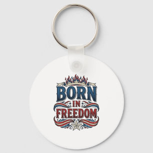 Born in Freedom Patriotic Vintage Vector Shirt_1 Key Ring