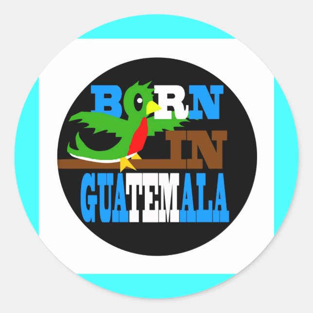 Born in Guatemala Classic Round Sticker (Front)