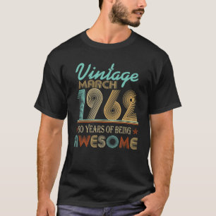 Born In March 1962 B-Day 60 Years Old Birthday T-Shirt