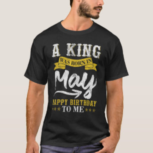 Born In May Month Happy Birthday To Me Bday T-Shirt