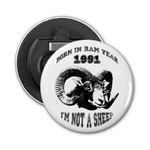 Born in Ram Year 1991 I'm not a Sheep BO1 Bottle Opener