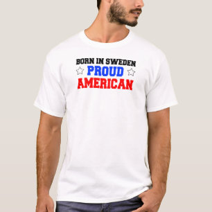 Born In Sweden Proud American T-Shirt