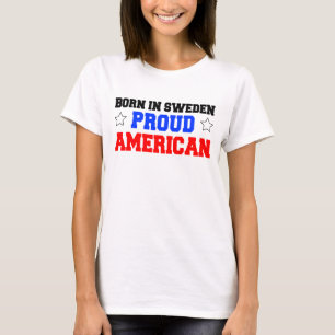 Born In Sweden Proud American T-Shirt