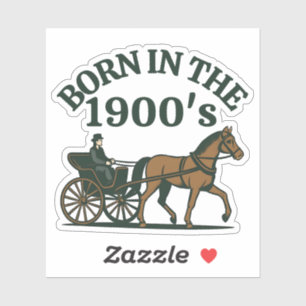 Born in the 1900's Nostalgic Funny
