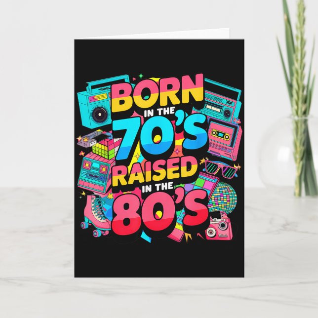 Born In The 70's Raised In The 80's For Men Women  Card (Front)