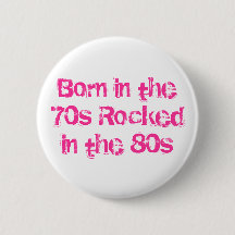 Born in the 70s Rocked in the 80s
