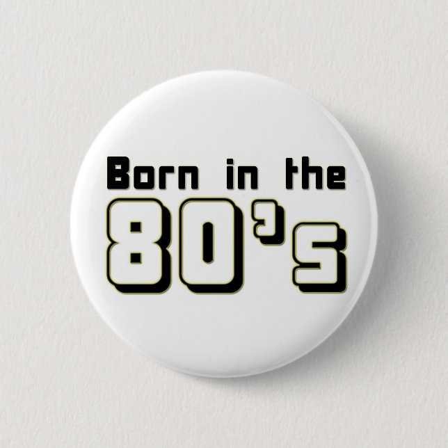 Born in the 80s 6 cm round badge (Front)