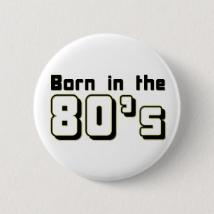 Born in the 80s 6 cm round badge