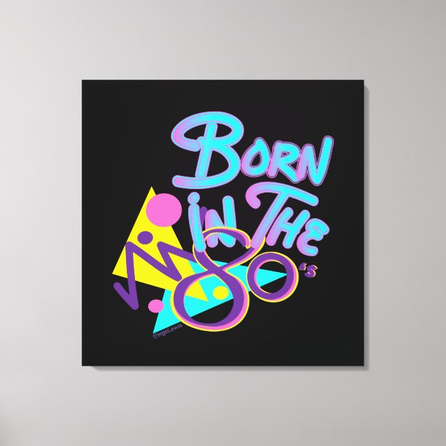 Born in the 80s, Cool Modern Age Art Canvas Print (Front)