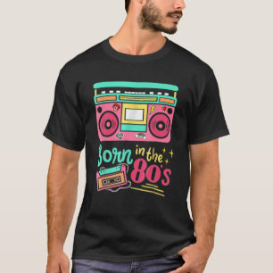 Born In The 80'S Eighties Cassette Tape Retro Part T-Shirt