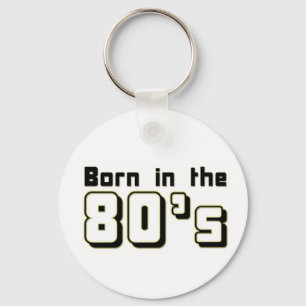 Born in the 80s key ring