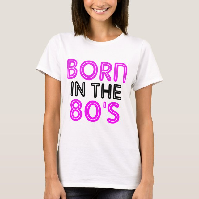 Born In The 80s T-Shirt (Front)