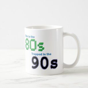 Born in the 80s, Trapped in the 90s Mug