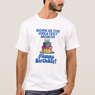 Born in the Greatest Month with Fun Cake Design T-Shirt
