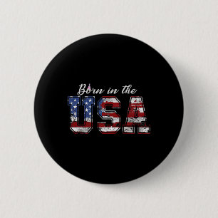 Born In The Usa Shirt Us Flag 4th Of July Birthday 6 Cm Round Badge