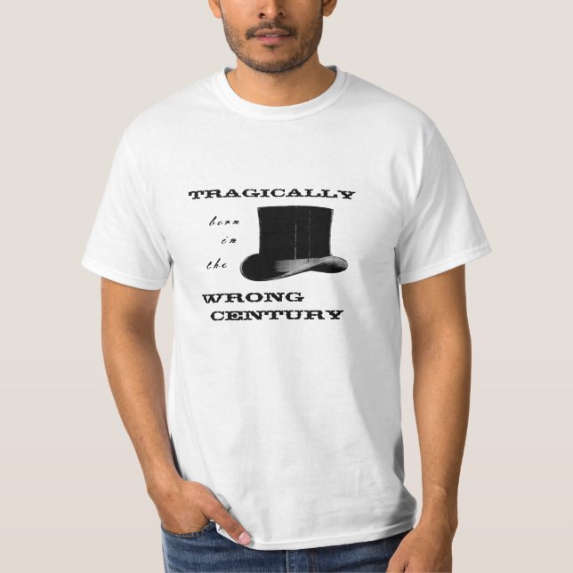 Born in the Wrong Century T-Shirt (Front)