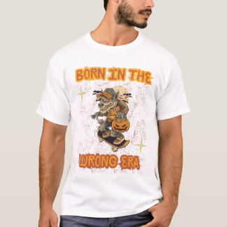 Born in the Wrong Era  T-Shirt