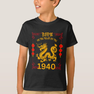 Born In The Year Of The Dragon 1940 Chinese New Ye T-Shirt