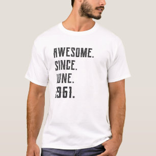 Born June 1961 Awesome Since 1961 60 Year Old T-Shirt