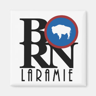 BORN Laramie Wyoming Magnet