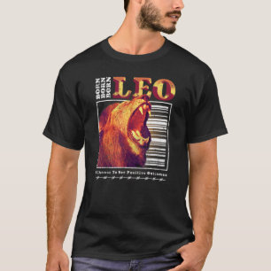 Born Leo Zodiac Sign Astrology Horoscope Roaring L T-Shirt