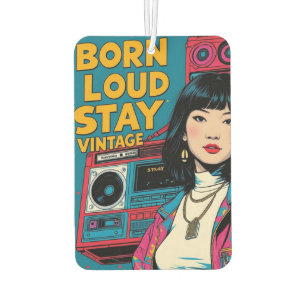 Born Loud Stay Vintage  Car Air Freshener