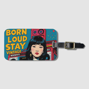 Born Loud Stay Vintage Luggage Tag