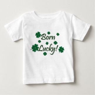 Born Lucky! Baby T-Shirt